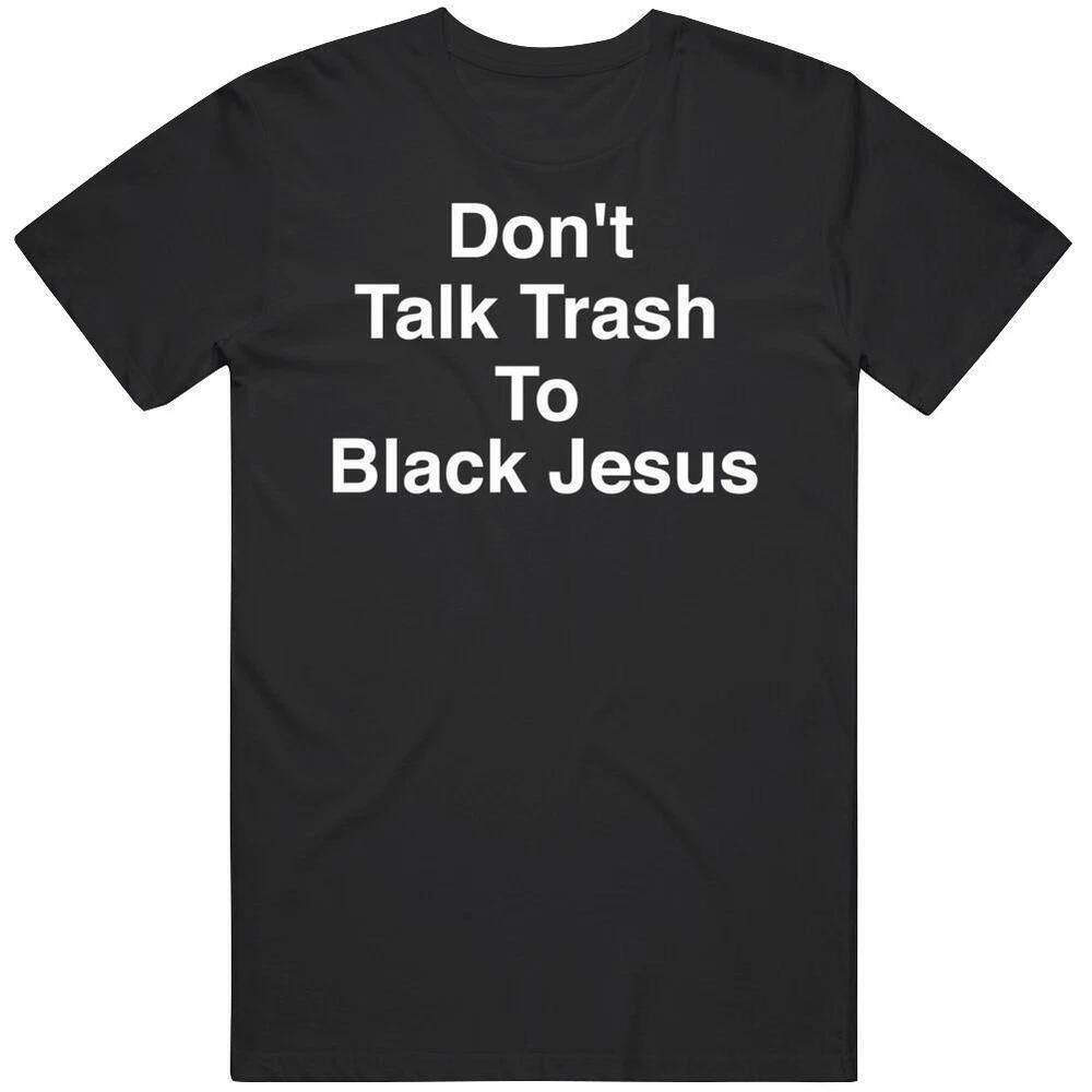 Cool Michael Jordan Dont Talk Trash To Black Jesus Basketball Fan T Shirt